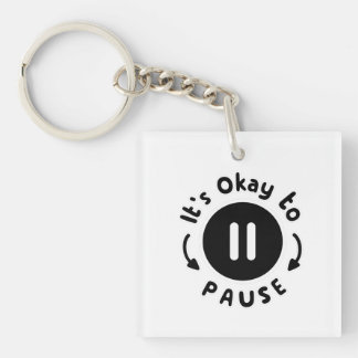 It's Okay to Pause - Self Care Keychain