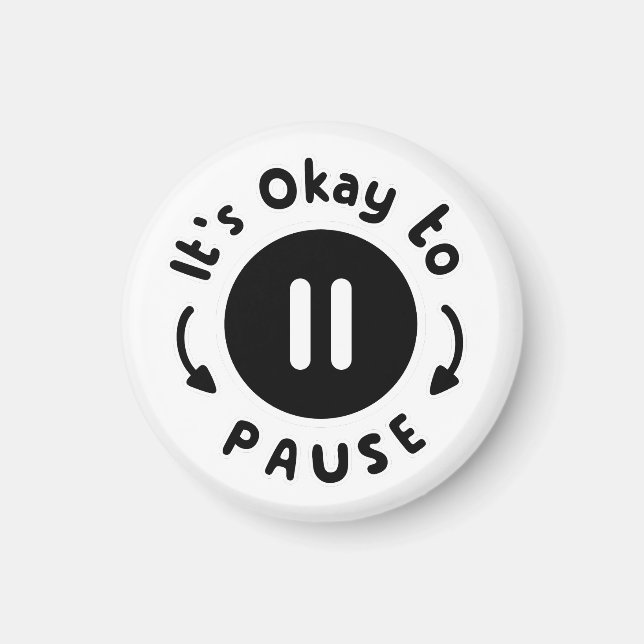 It's Okay to Pause - Self Care Magnet (Front)