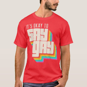 It's Okay To Say Gay LGBT Retro Vintage Funny T-Shirt