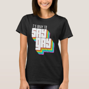 It's Okay To Say Gay Lgbt Retro Vintage T-Shirt