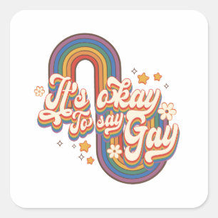 It's Okay To Say Gay – LGBTQ Rainbow Pride Square Sticker