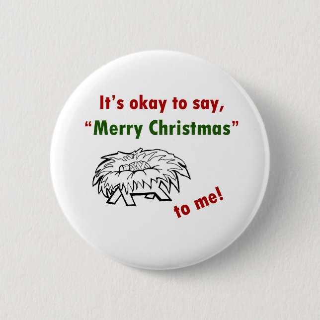 It's Okay to Say Merry Christmas to Me! 2 Inch Round Button (Front)