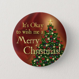 It's Okay to wish me a Merry Christmas! 2 Inch Round Button