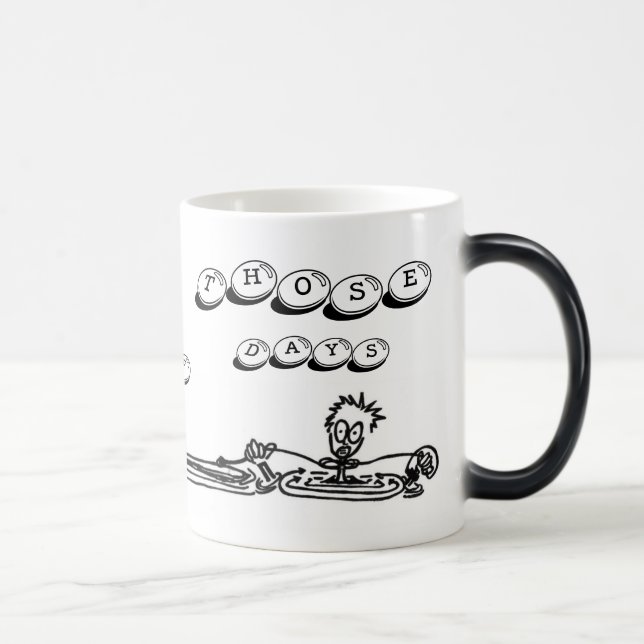 its one of those days magic mug (Right)