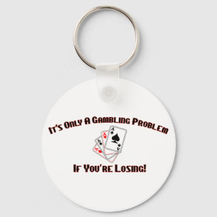 It's Only A Gambling Problem If You're Losing Keychain