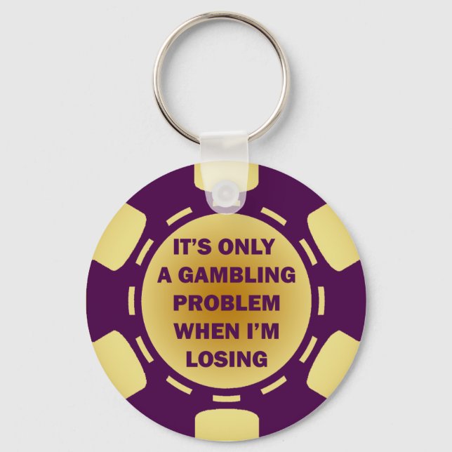 IT'S ONLY A GAMBLING PROBLEM WHEN I'M LOSING KEYCHAIN (Front)