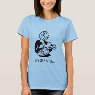 It's only natural T-Shirt