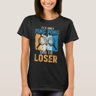 Its Only Ping Pong Said The Loser Oufit Vintage T-Shirt