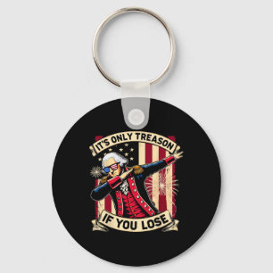 It's Only Treason If You Lose 4th Of July George W Keychain