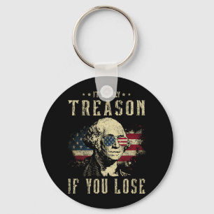 It's Only Treason If You Lose George Washington 4t Keychain