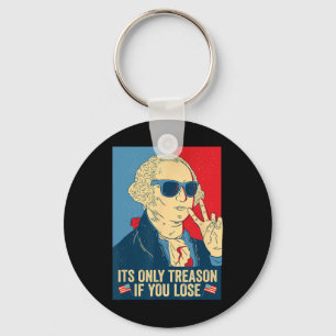 Its Only Treason If You Lose George Washington  Keychain