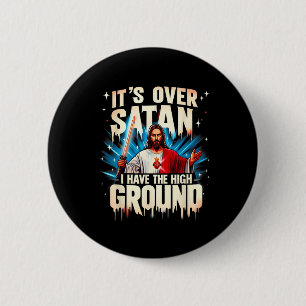 It's Over Satan I Have The High Ground Happy Easte 2 Inch Round Button