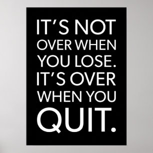 It's Over When You Quit vs Lose - Success Poster