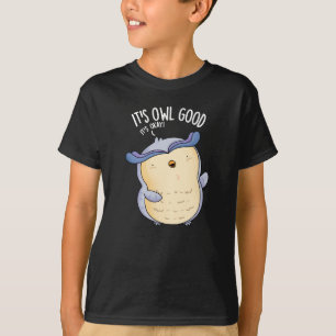 It's Owl Good Funny Bird Pun Dark BG T-Shirt