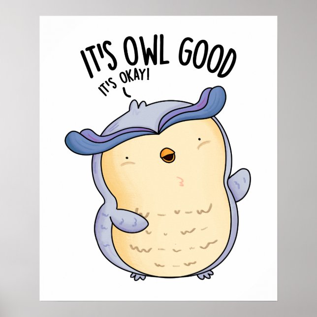 It's Owl Good Funny Bird Pun  Poster (Front)