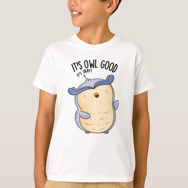It's Owl Good Funny Bird Pun  T-Shirt (Front)
