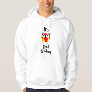 It's owl owkay hoodie