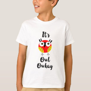 It's owl owkay  T-Shirt