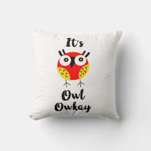 It's owl owkay  throw pillow