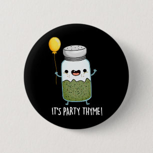 It's Party Thyme Funny Herb Pun Dark BG 2 Inch Round Button