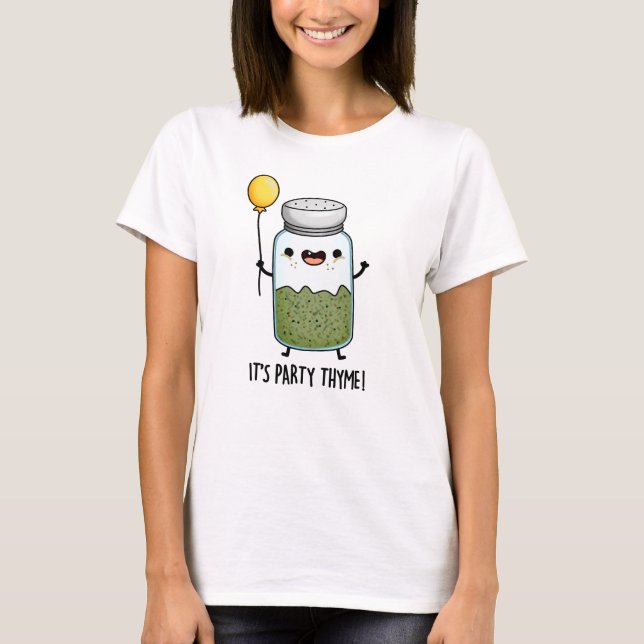It's Party Thyme Funny Herb Pun  T-Shirt (Front)