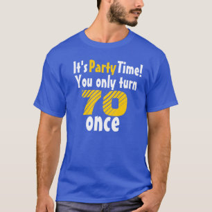 It's party time you only turn 70 once T-Shirt