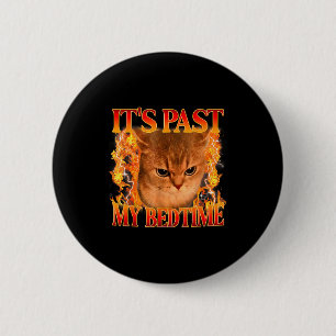 It's Past My Bedtime Funny Cat Meme Animals Humor 2 Inch Round Button