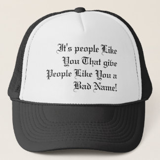 It's people Like You That give People Like You ... Trucker Hat