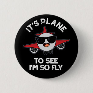It's Plane To See I'm So Fly Aeroplane Pun Dark BG 2 Inch Round Button
