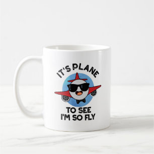 It's Plane To See I'm So Fly Funny Aeroplane Pun  Coffee Mug