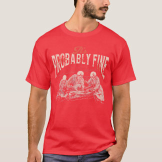 Its Probably Fine Skeletons retro gift T-Shirt