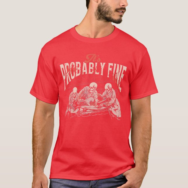 Its Probably Fine Skeletons retro gift T-Shirt (Front)