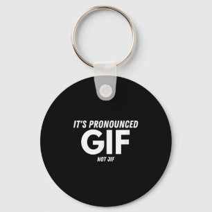 Its Pronounced Gif Not Jif Funny Text Ironic Inter Keychain