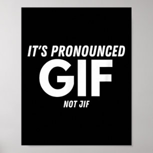 Its Pronounced Gif Not Jif Funny Text Ironic Inter Poster