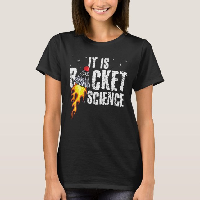 It's Racket Science Graphic Badminton Player Shutt T-Shirt (Front)