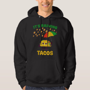 It's Raining Tacos Funny Taco lovers weather Forec Hoodie