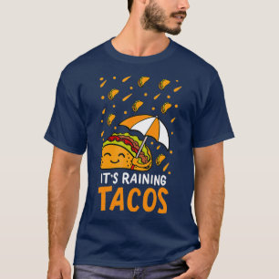 Its Raining Tacos Meican Taco Tuesday Forecast T-Shirt