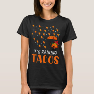It's Raining Tacos Mexican Taco Tuesday Forecast P T-Shirt