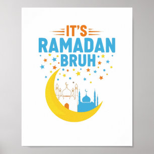 It's Ramadan Bruh Muslim Ramadan Mubarak Eid Men  Poster
