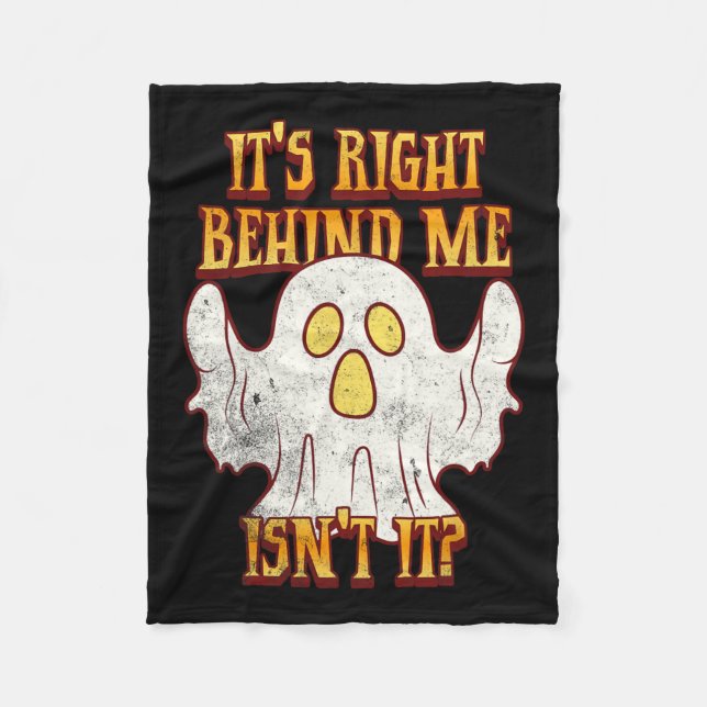 It's Right Behind Me Isnt It Funny Halloween Ghost Fleece Blanket (Front)