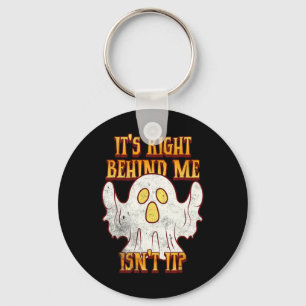 It's Right Behind Me Isnt It Funny Halloween Ghost Keychain