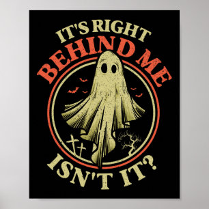 It's Right Behind Me Isnt It Funny Halloween Ghost Poster