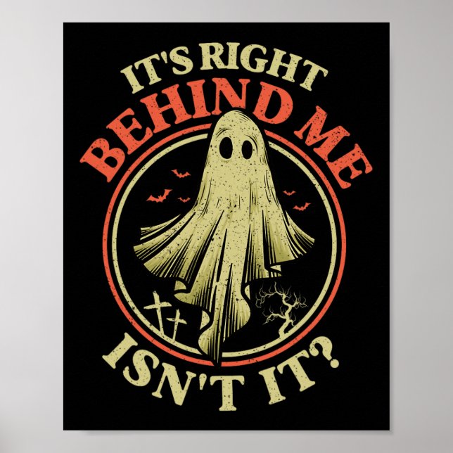 It's Right Behind Me Isnt It Funny Halloween Ghost Poster (Front)