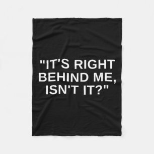 It's Right Behind Me Isnt It Funny Paranormal Ghos Fleece Blanket