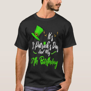 It's Saint Patricks Day And It's My 57th Birthday T-Shirt