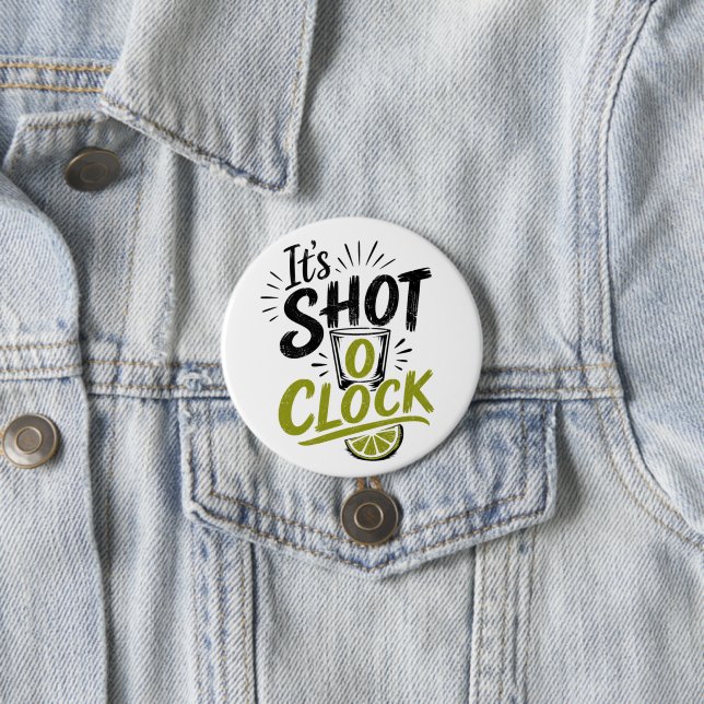 It's "Shot O'clock" typography fun shot glass. 3 Inch Round Button (In Situ)