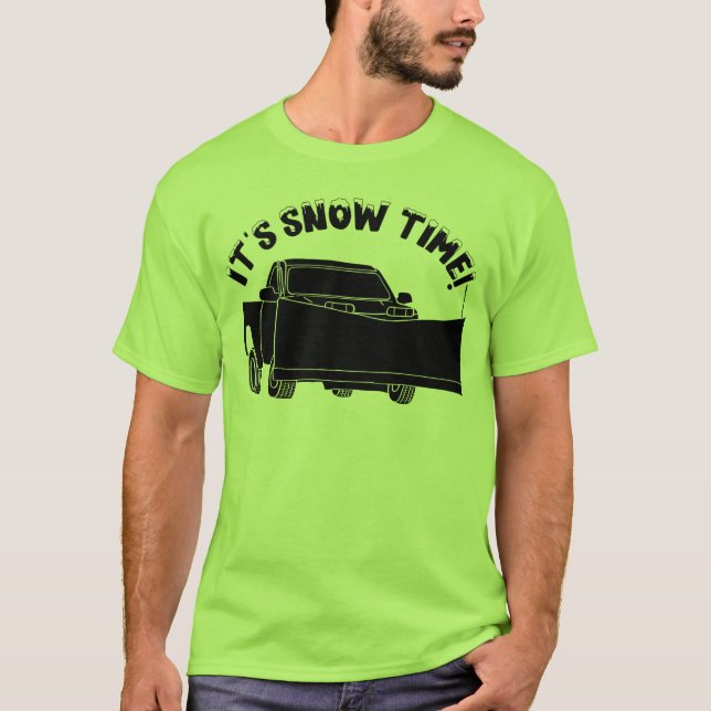 It's Snow Time Snowplow Graphic T-Shirt (Front)