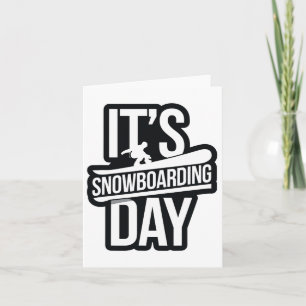 It's Snowboarding Day Apparel For Snowboarder Snow Card