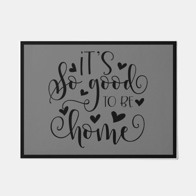It's So Good To Be Home Doormat (Front)