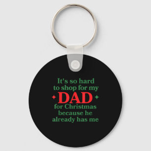 It's So Hard To Shop For My Dad For Christmas Beca Keychain